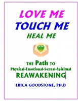 Love Me, Touch Me, Heal Me 0982430485 Book Cover
