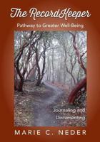 The Recordkeeper: Pathway to Greater Well-Being 0692842683 Book Cover