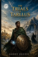 The Trials of Tarllus: The Tale of King Jar Lingo and Evel Broda B0H9NLFKP4 Book Cover