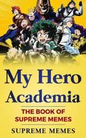 My Hero Academia: The Book of Supreme Memes 1790689813 Book Cover