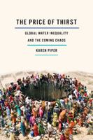 The Price of Thirst: Global Water Inequality and the Coming Chaos 0816695423 Book Cover