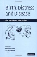 Birth, Distress and Disease: Placental-Brain Interactions 0521182670 Book Cover