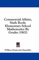 Commercial Affairs, Sixth Book: Elementary School Mathematics By Grades 1436831989 Book Cover
