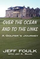 Over the Ocean and to the Links 0615540228 Book Cover