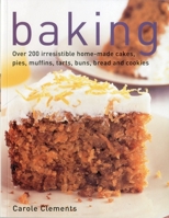Baking: Over 200 Irresistible Home-Made Cakes, Pies, Muffins, Tarts, Buns, Bread and Cookies 1842152548 Book Cover