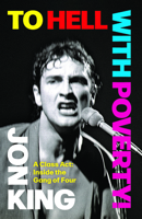 To Hell with Poverty!: From Rags to Ripped Off: Inside the Gang of Four 1636142346 Book Cover
