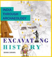 India Through Archaeology: Excavating History [Hardcover] [Jan 01, 2017] Devika Cariapa 9350468409 Book Cover