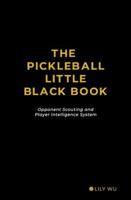 The Pickleball Little Black Book: Opponent Scouting and Player Intelligence System B0GYSZ62VY Book Cover