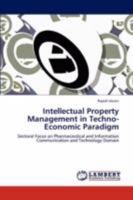 Intellectual Property Management in Techno-Economic Paradigm: Sectoral Focus on Pharmaceutical and Information Communication and Technology Domain 3845412801 Book Cover