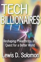Tech Billionaires: Reshaping Philanthropy in a Quest for a Better World 1412808472 Book Cover