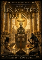 Les Maîtres du Nil: L'Académie des Mythes – Volume III : Mythologie égyptienne illustrée (French Edition) B0HBM58SQT Book Cover