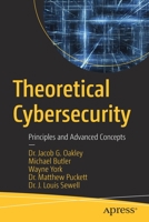 Theoretical Cybersecurity: Principles and Advanced Concepts 148428299X Book Cover