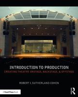 Introduction to Production: Creating Theatre Onstage, Backstage, & Offstage 1138657778 Book Cover