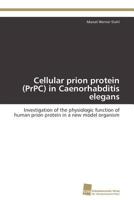 Cellular Prion Protein (Prpc) in Caenorhabditis Elegans 3838125061 Book Cover