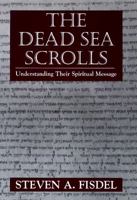 The Dead Sea Scrolls: Understanding Their Spiritual Message