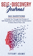 Self-Discovery Journal: 365 Questions to Guide You Through the Process of Self-Exploration and Personal Transformation in Every Area of Your Life 3903331767 Book Cover