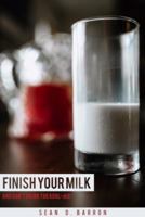 Finish Your Milk 0692199268 Book Cover