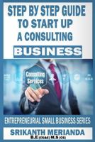 Step by Step Guide to Startup a Consulting Business 1539144143 Book Cover