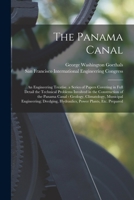 The Panama Canal: An Engineering Treatise. a Series of Papers Covering in Full Detail the Technical Problems Involved in the Constructio 1015811469 Book Cover