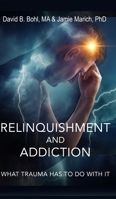 Relinquishment and Addiction (PB): What Trauma Has to Do With It 1595988777 Book Cover