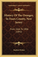 History Of The Oranges, In Essex County, New Jersey: From 1666 To 1806 1166615863 Book Cover