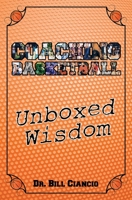 Coaching Basketball: Unboxed Wisdom 1456633481 Book Cover