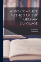 Ahn's Complete Method of the German Language 1018630457 Book Cover