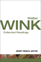 Walter Wink: Collected Readings 0800699874 Book Cover