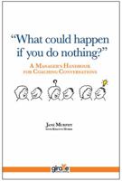 “What could happen if you do nothing?”: A Manager's Handbook for Coaching Conversations 0984426205 Book Cover