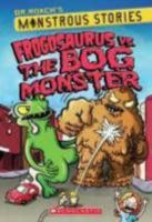 Frogosaurus vs. the Bog Monster 0545425565 Book Cover