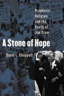 A Stone of Hope: Prophetic Religion and the Death of Jim Crow 0807856606 Book Cover