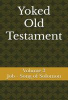 Yoked Old Testament: Job – Song of Solomon (Volume 3) 1968908129 Book Cover