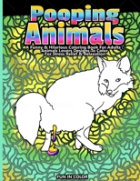 Pooping Animals: A Funny & Hilarious Coloring Book For Adults: Animals Lovers Designs To Color For Stress Relief & Relaxation 1654655112 Book Cover