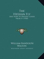 The Hessian Fly: And How To Prevent Losses From It 1120888743 Book Cover