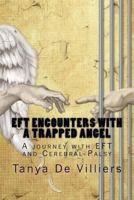 EFT Encounters with a Trapped Angel: A journey with EFT and Cerebral Palsy 1493513923 Book Cover