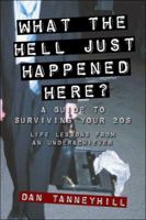 What the Hell Just Happened Here?: A Guide to Surviving Your 20s: Lessons From an Underachiever 1413731449 Book Cover