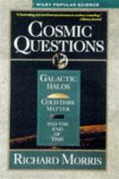 Cosmic Questions: Galactic Halos, Cold Dark Matter and the End of Time (Wiley Popular Science) 0471132969 Book Cover
