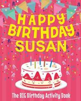 Happy Birthday Susan - The Big Birthday Activity Book: Personalized Children's Activity Book 1727760840 Book Cover