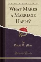 What Makes a Marriage Happy? B0007E25WK Book Cover