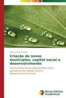 Criacao de Novos Municipios, Capital Social E Desenvolvimento 3639686772 Book Cover