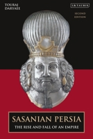 Sasanian Persia: The Rise and Fall of an Empire (International Library of Iranian Studies) 0755618416 Book Cover