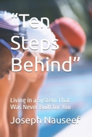 “Ten Steps Behind”: Living in a System That Was Never Built for You B0GV41MBNT Book Cover