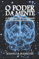 O poder da mente: A chave para o desenvolvimento das potencialidades do ser humano 1537381059 Book Cover