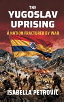 The Yugoslav Uprising: A Nation Fractured by War 9377940494 Book Cover