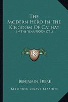 The Modern Hero In The Kingdom Of Cathay: In The Year 90000 1120905257 Book Cover