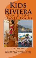 Kids Riviera: Sun & Fun Travel Focus 098887668X Book Cover
