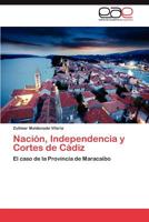 Nación, Independencia y Cortes de Cádiz 3848450011 Book Cover