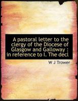 A pastoral letter to the clergy of the Diocese of Glasgow and Galloway: in reference to I. The decl 0530294710 Book Cover
