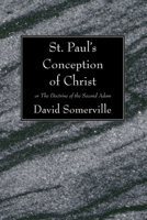 St. Paul's Conception of Christ: Or the Doctrine of the Second Adam 1606085107 Book Cover