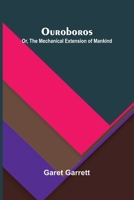 Ouroboros; or, the mechanical extension of mankind 9376555988 Book Cover